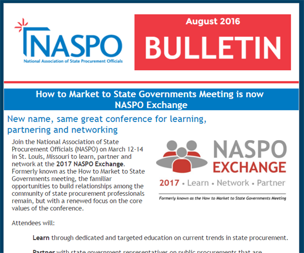 Join the National Association of State Procurement Officials (NASPO) on March 12-14 in St. Louis, Missouri to learn, partner and network at the 2017 NASPO Exchange. Formerly known as the How to Market to State Governments meeting, the familiar opportunities to build relationships among the community of state procurement professionals remain, but with a renewed focus on the core values of the conference.