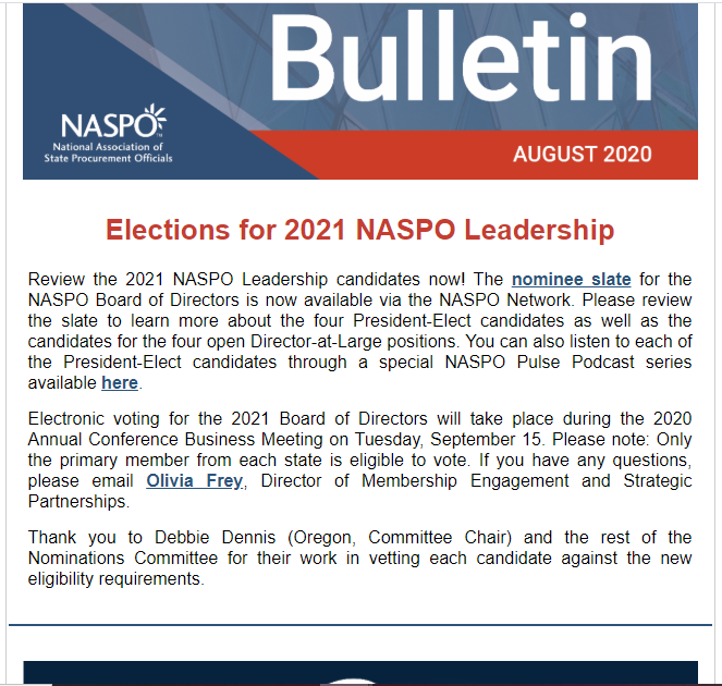 Review the 2021 NASPO Leadership candidates now! The nominee slate for the NASPO Board of Directors is now available via the NASPO Network. Please review the slate to learn more about the four President-Elect candidates as well as the candidates for the four open Director-at-Large positions. You can also listen to each of the President-Elect candidates through a special NASPO Pulse Podcast series available here.